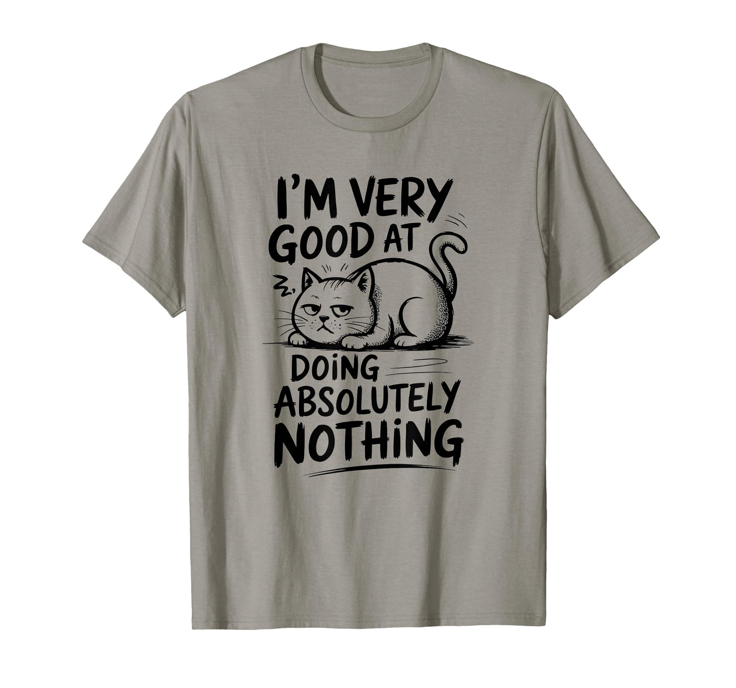 I'm Very Good at Doing Absolutely Nothing | Funny Cool Cat T-Shirt for Men Women Kids