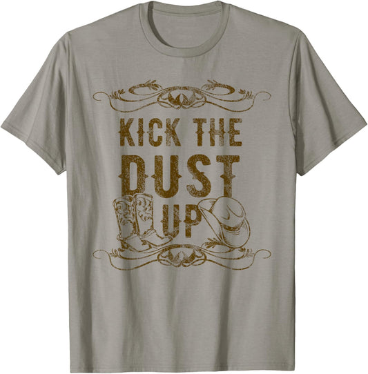 Kick The Dust Up Shirt Funny Country Vintage Tee For Dancers T-Shirt