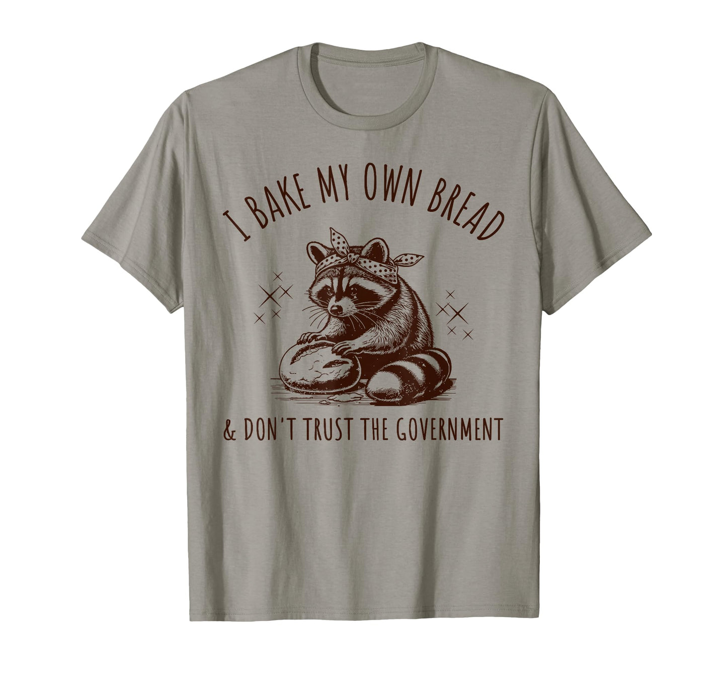 Raccoon I Bake My Own Bread & Don't Trust The Government T-Shirt