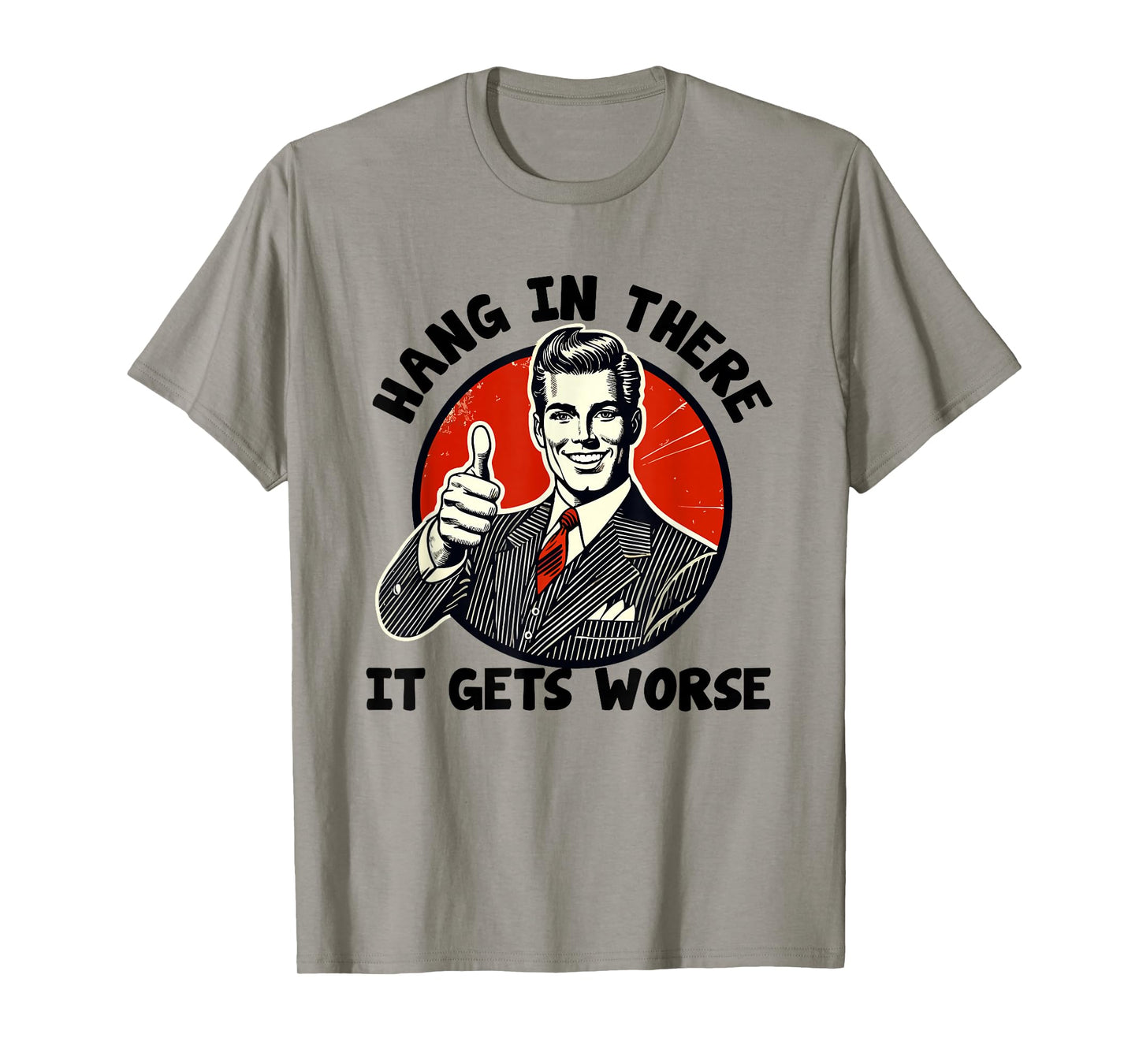 Hang In There It Gets Worse Existential Dread Cartoon T-Shirt