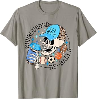 Surrounded By Balls Skeleton Coffee Mom Of Boy Mother's Day T-Shirt