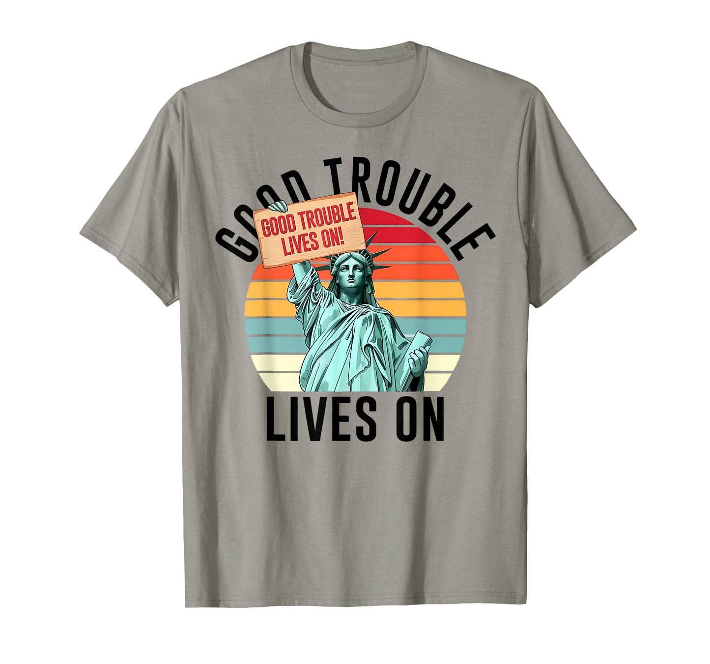 Good Necessary Trouble Lives On Statue Of Liberty Resistance T-Shirt