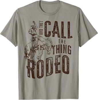 Vintage And They Call The Thing Rodeo Country Cowgirl Cowboy T-Shirt