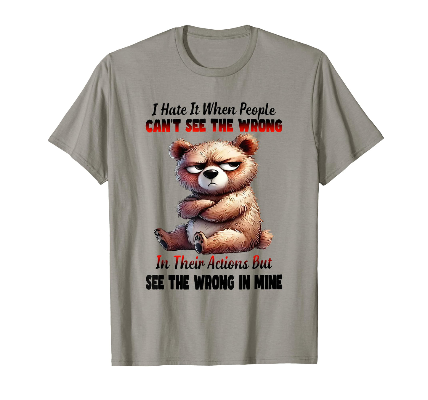 I Hate It When People Can't See The Wrong in Their Actions T-Shirt