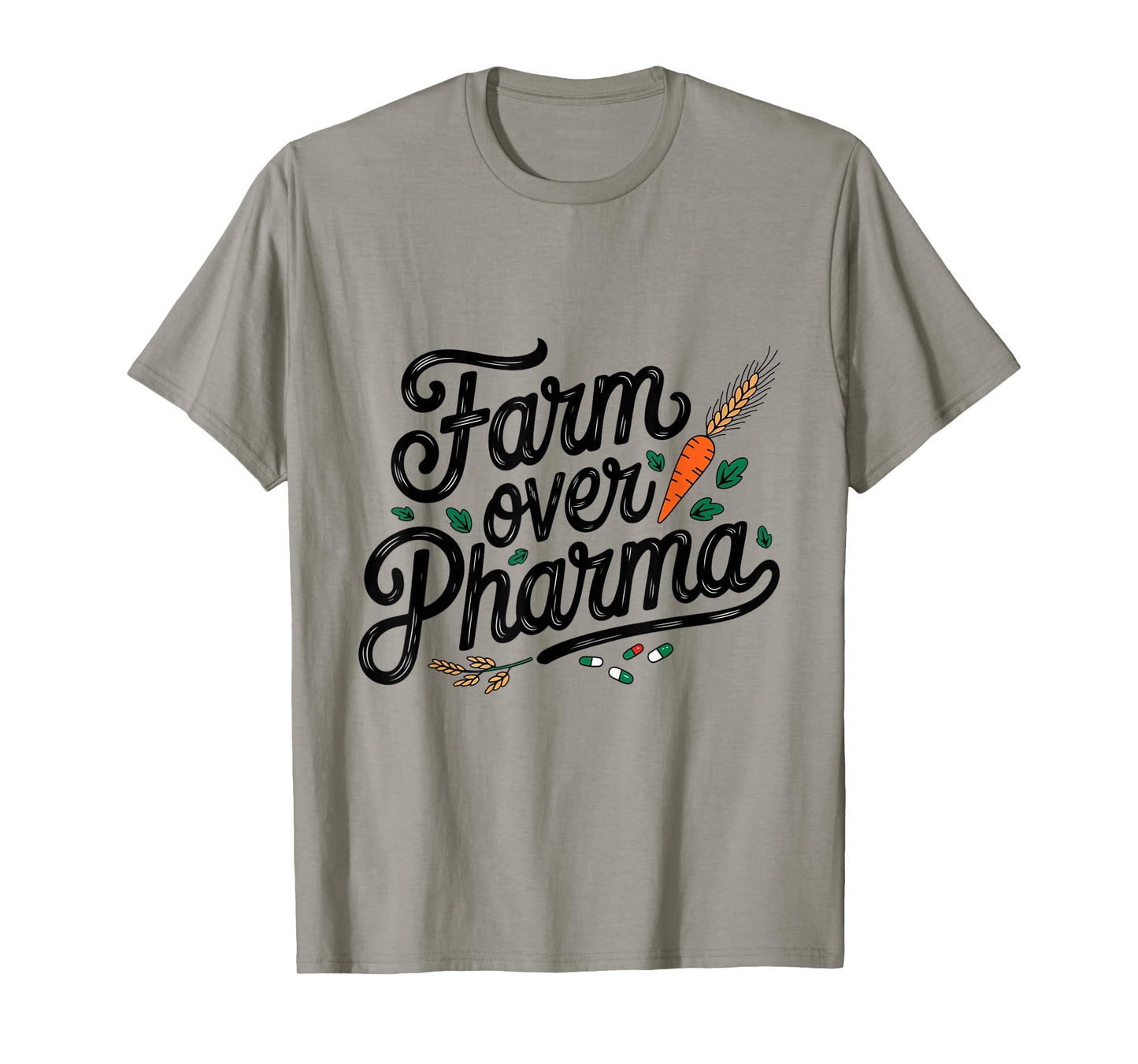 Farm Over Pharma Natural Healthy Lifestyle Awareness Humor T-Shirt