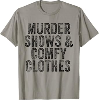 Murder Shows And Comfy Clothes True Crime Vintage T-Shirt