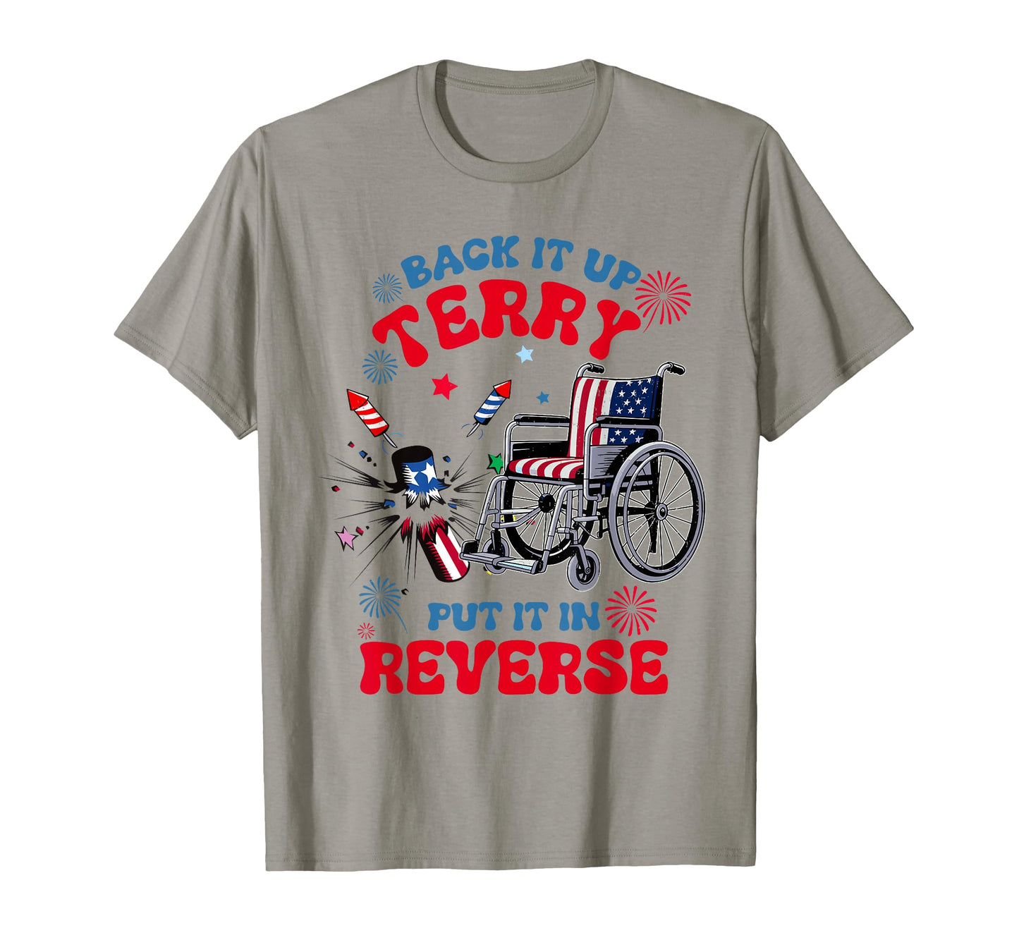 Back It Up Terry Put It In Reverse 4th of July USA Firework T-Shirt