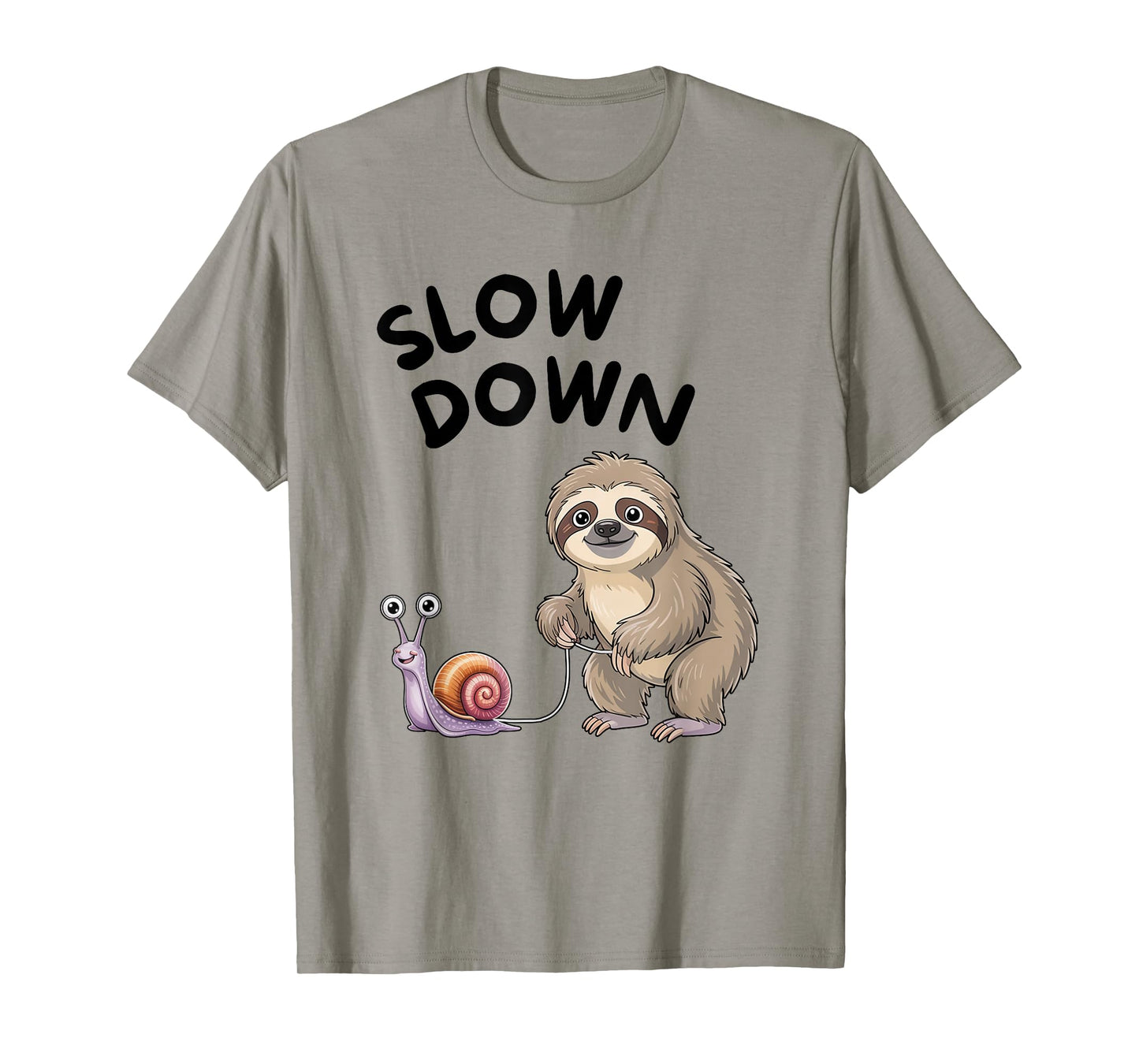 Slow Down - Snail Sloth Funny T-Shirt