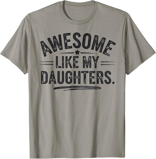 Awesome Like My Daughters Shirt Funny Fathers Day Gift Dad T-Shirt