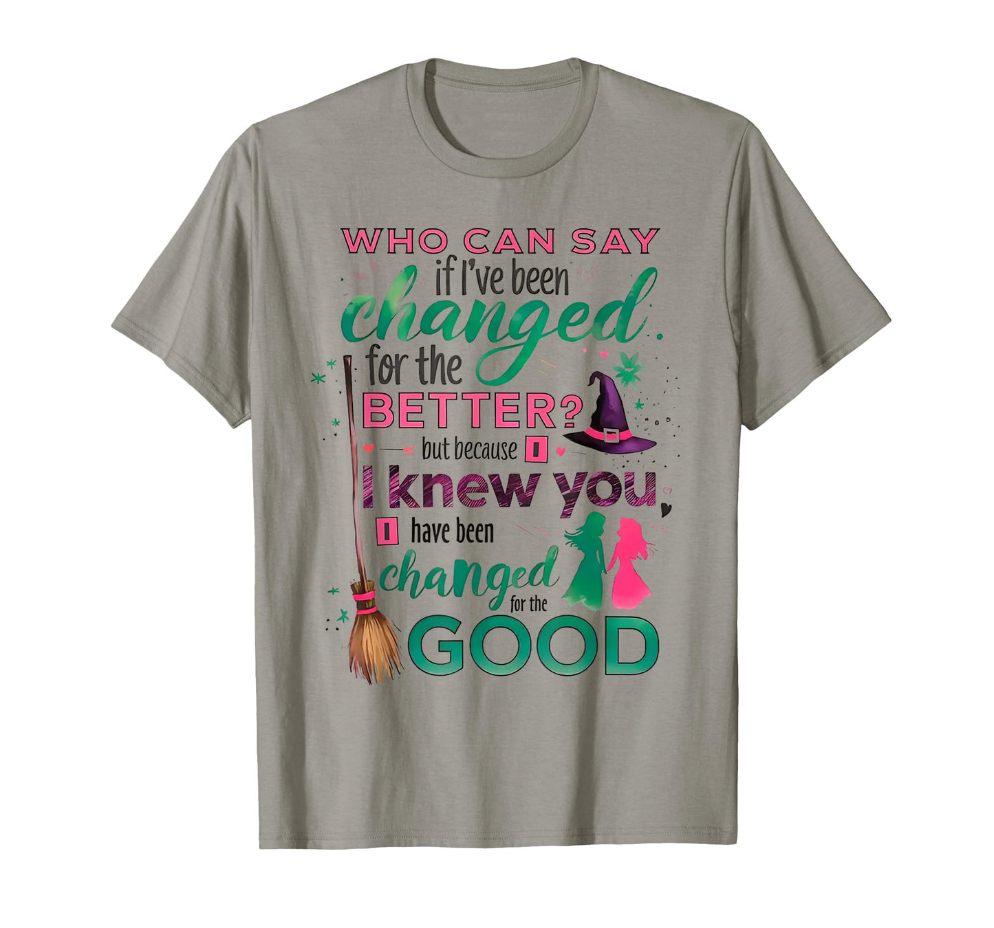 Who Can Say If I've Been Changed For The Better T-Shirt