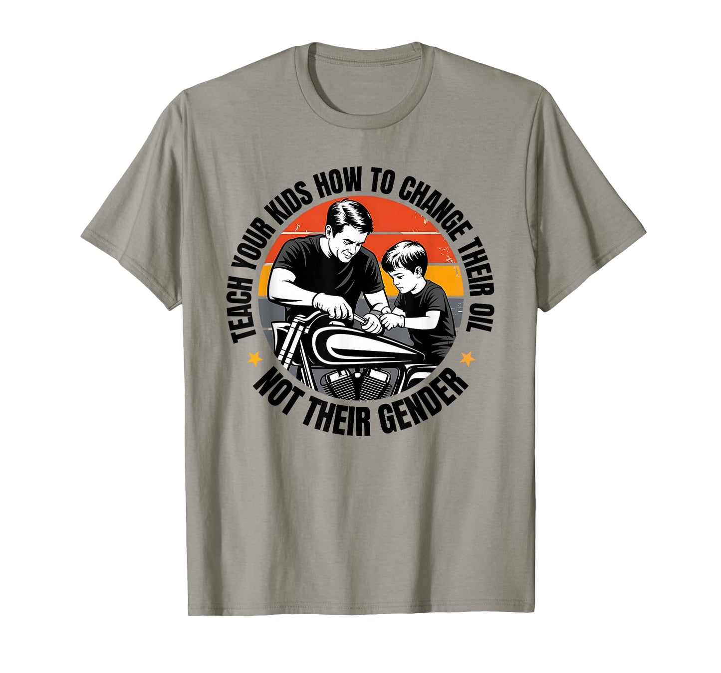 Teach Your Kids to Change Their Oil Not Their Gender T-Shirt
