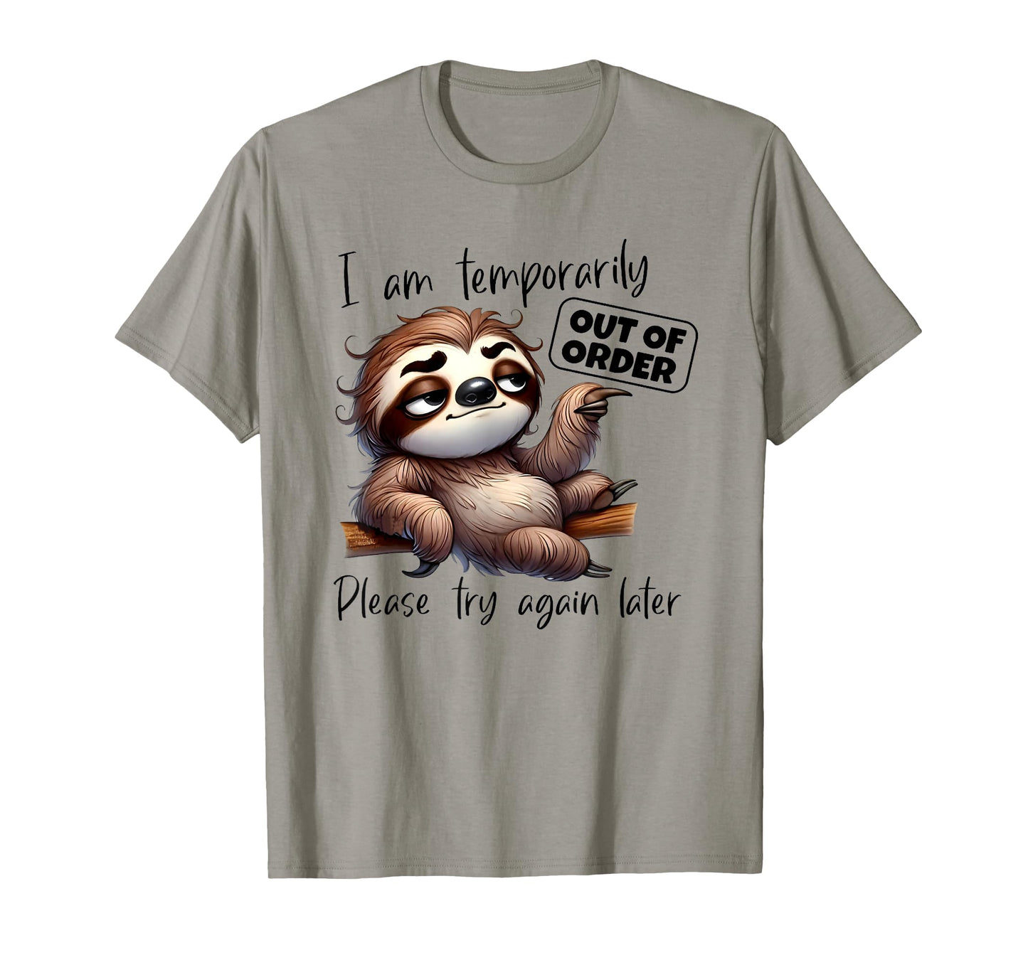 I Am Temporarily Out Of Order Please Try Again Later Sloth T-Shirt