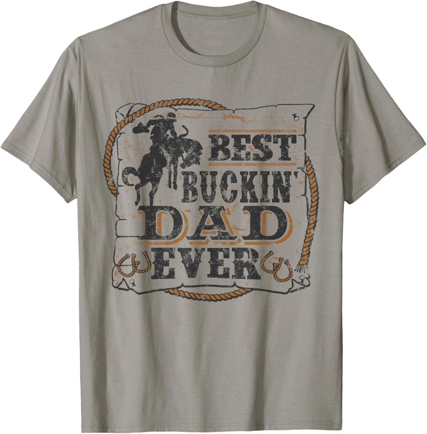 Best Buckin Dad Ever Shirt Funny Fathers Day Rodeo Gift T-Shirt