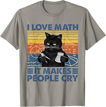 Black Cat Teacher I Love Math It Make People Cry T-Shirt for Men Women