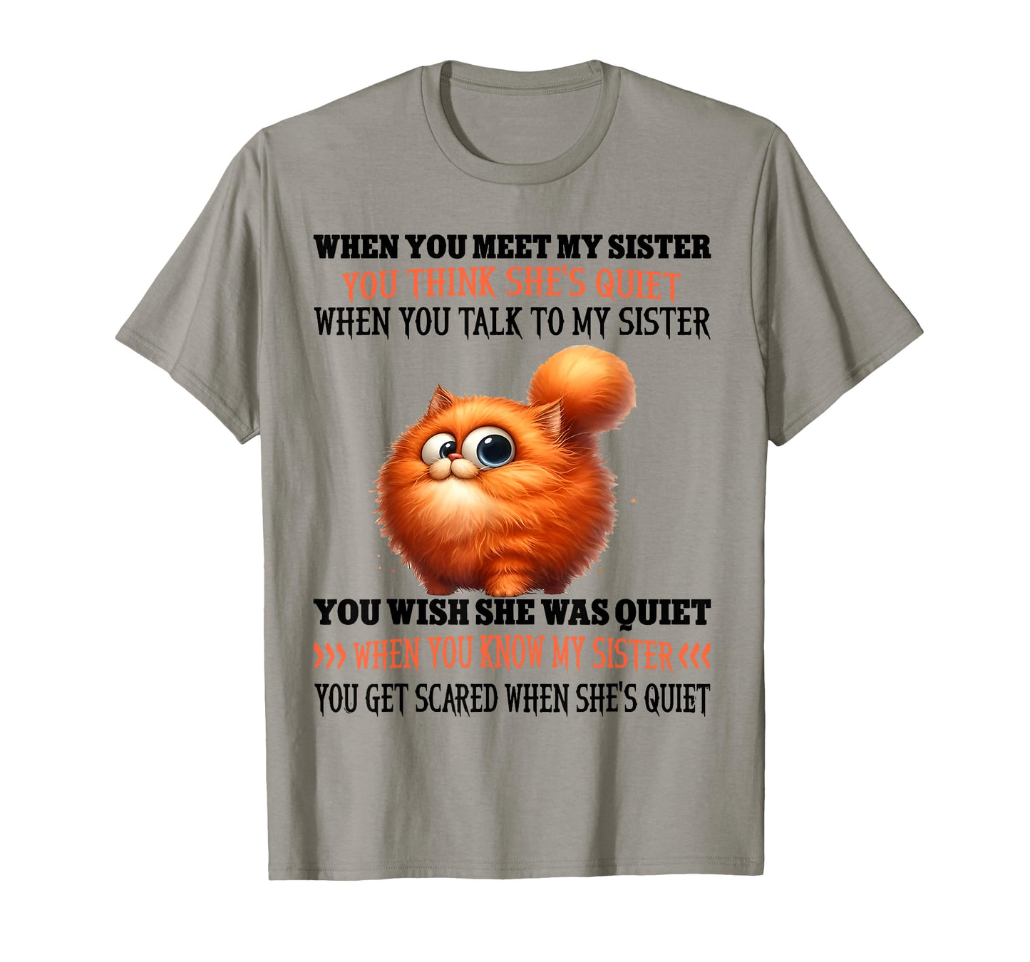 When You Meet My Sister You Think She's Quiet Cute Cat Sayin T-Shirt
