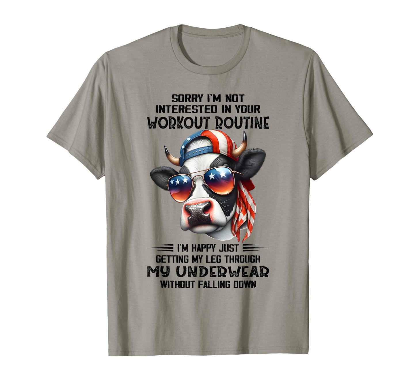 Sorry I'm Not Interested In Your Workout Routine Cow Saying T-Shirt