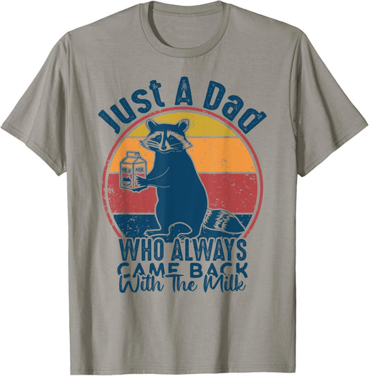 Just A Dad Who Always Came Back With The Milk Father's Day T-Shirt
