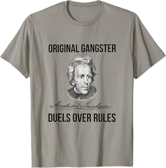 Andrew Jackson Original Gangster Seventh President Tshirt T-Shirt
