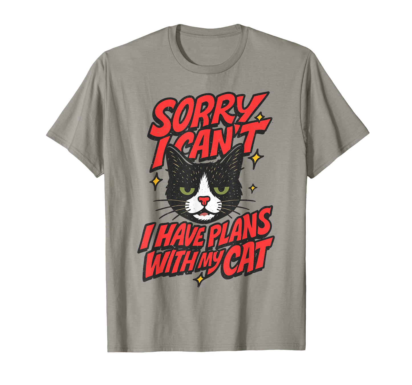 Sorry I Can't, I Have Plans With My Cat, Kitties Lover T-Shirt
