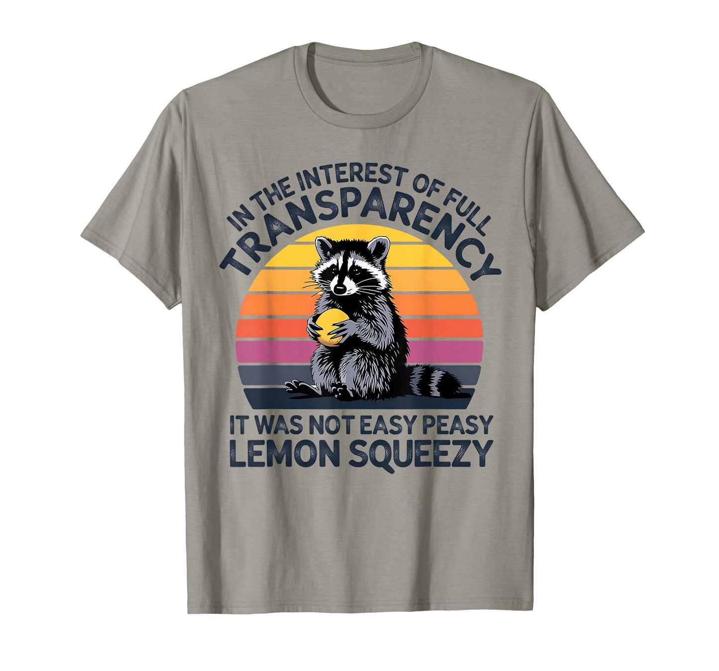 In The Interest It Was Not Easy Peasy Lemon Squeezy Raccoon T-Shirt