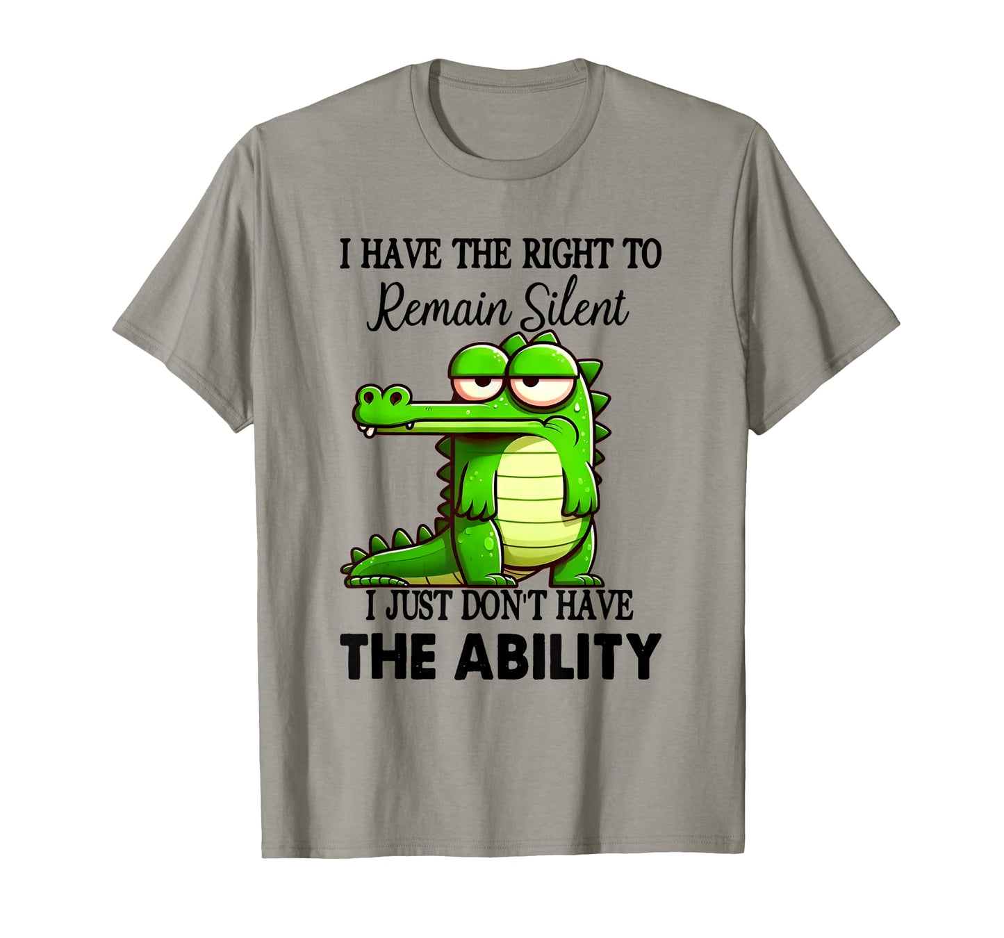 I Have Right To Remain Silent Just Don’t Have The Ability T-Shirt