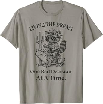 Living The Dream One Bad Decision At a Time Raccoon Cowboy T-Shirt