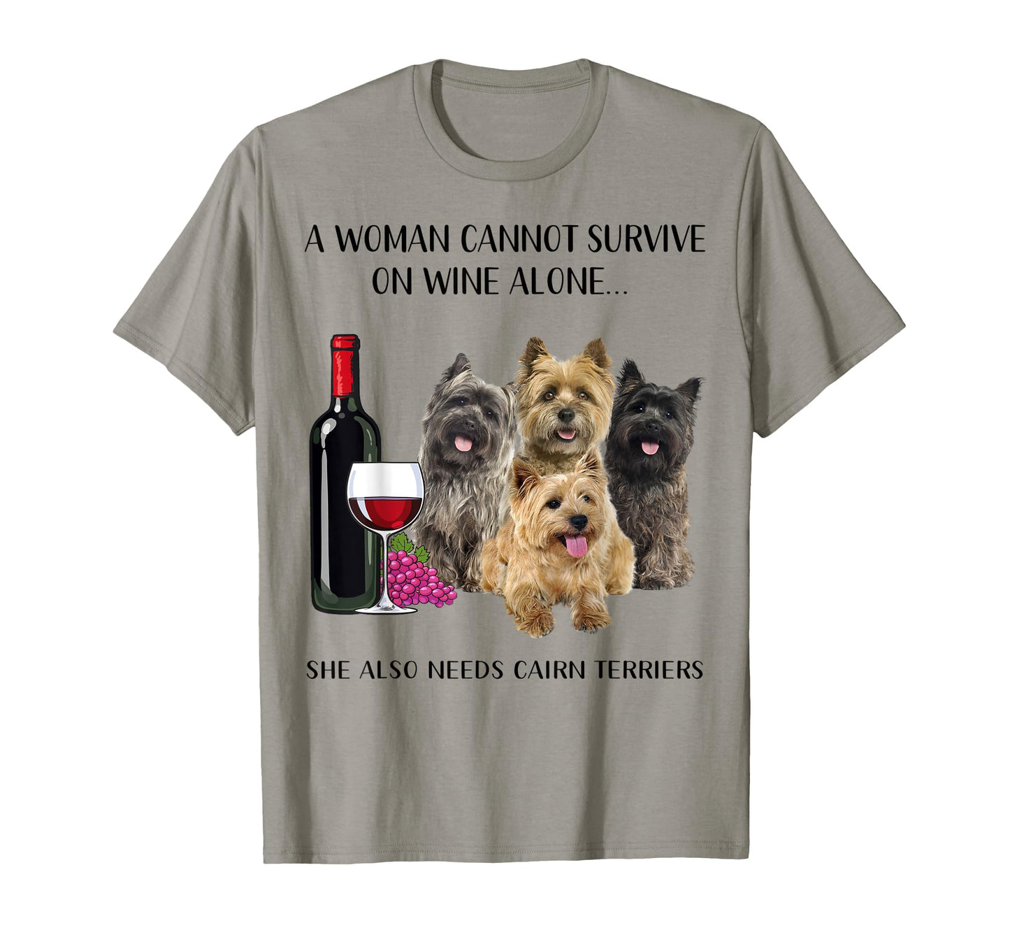A Woman Cannot Survive On Wine Alone Cairn Terrier Lovers T-Shirt