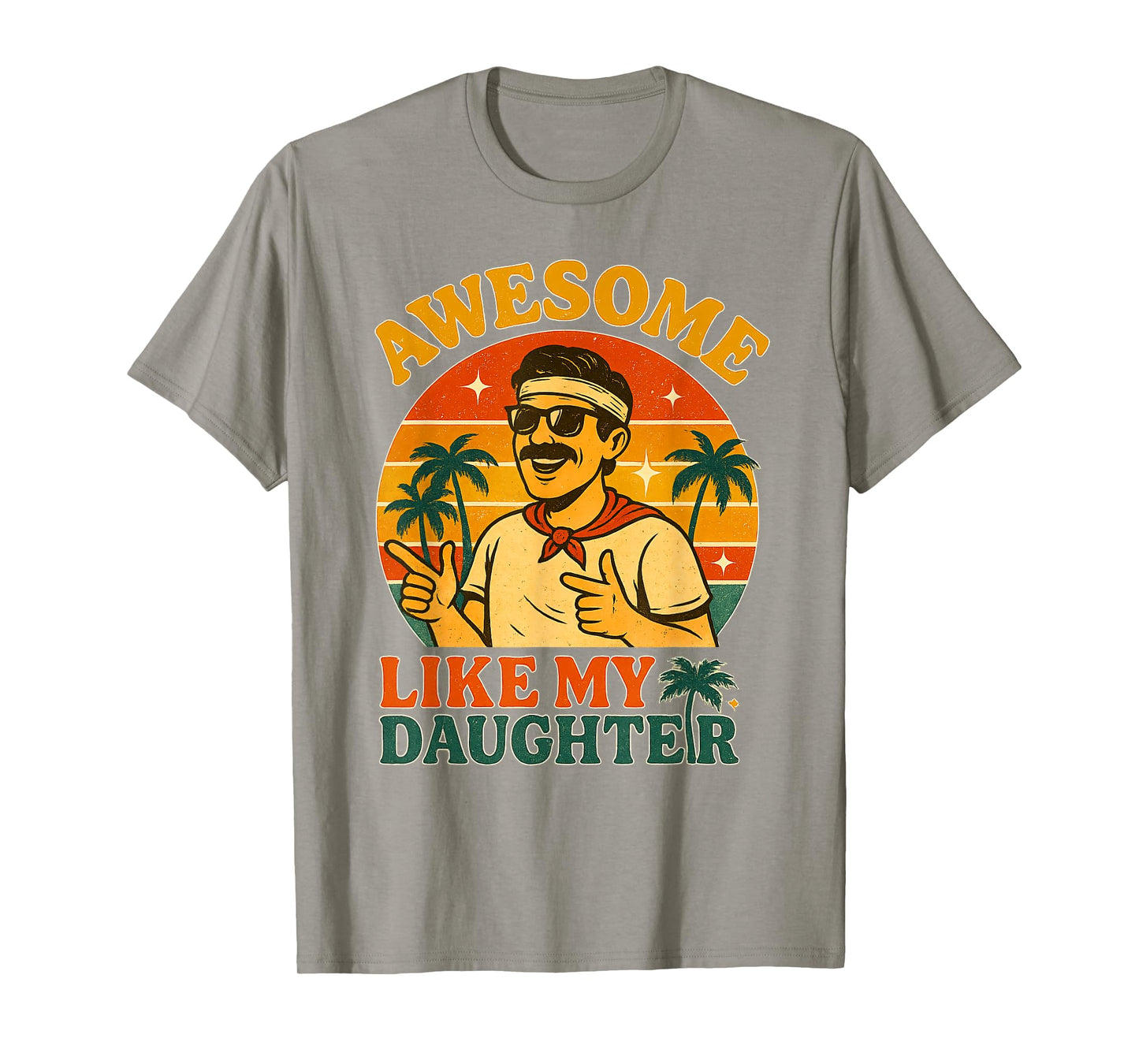 Awesome Like My Daughter Dad Men Funny Fathers Day Dad T-Shirt