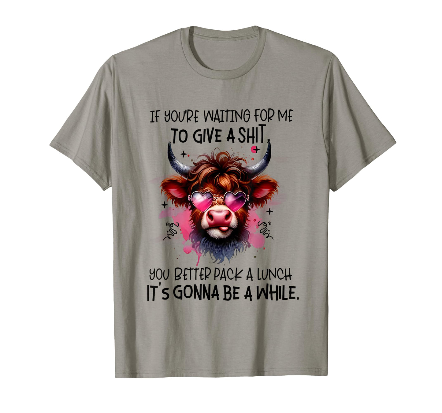 If You’re Waiting For Me To Give A Shit You Better Pack T-Shirt