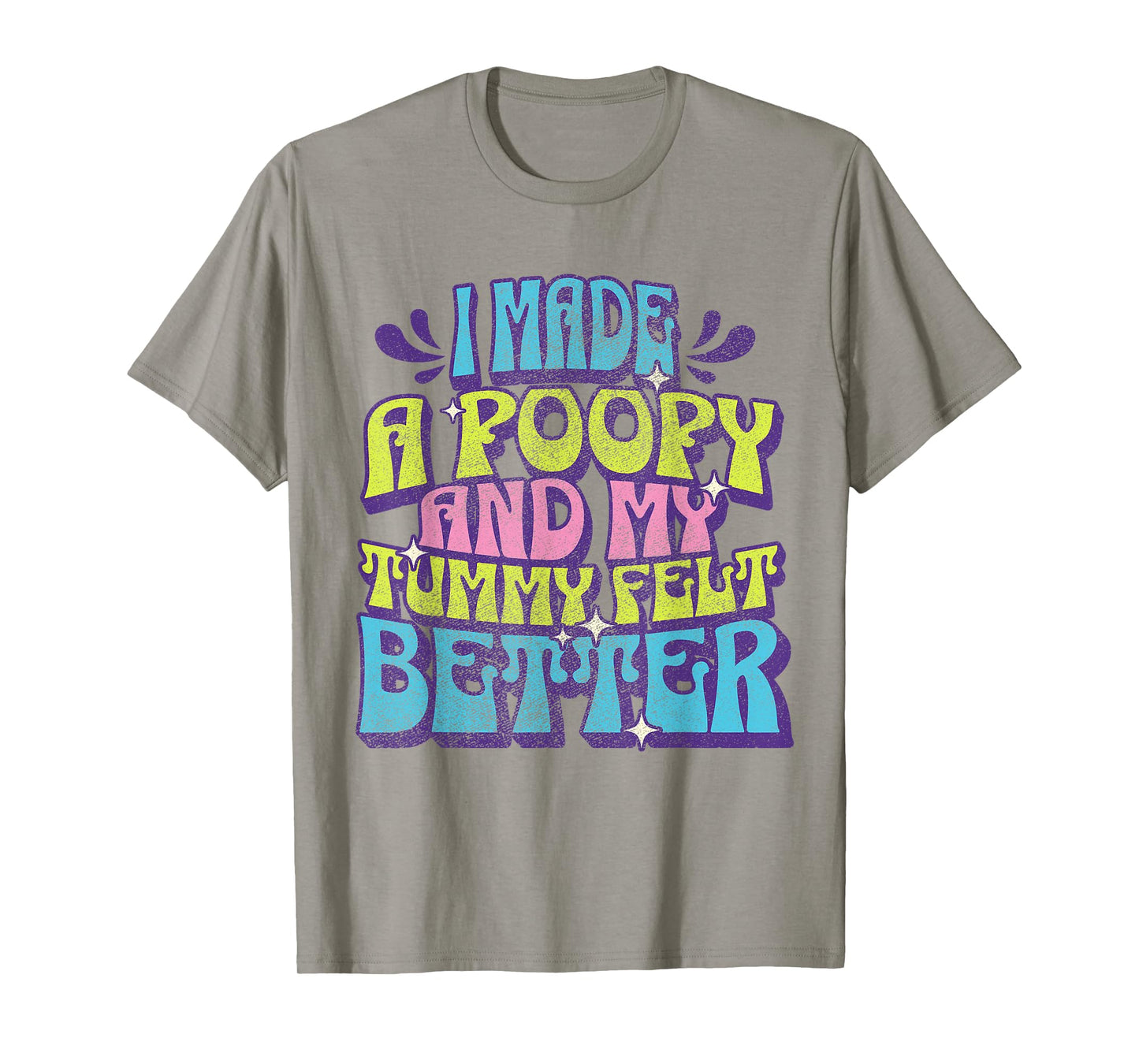 I Made a Poopy and My Tummy Felt Better Adult Humor Meme T-Shirt