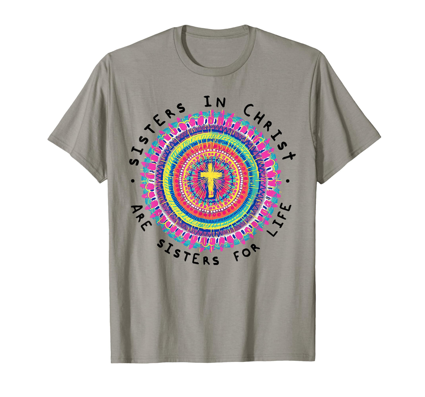 Sisters In Christ Are Sisters For Life T-Shirt