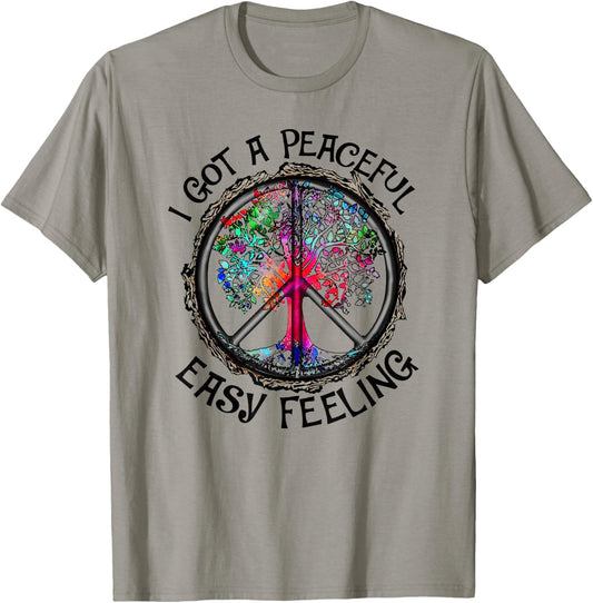 I Got Peaceful Easy Feeling Tshirt - Hippie Peaceful Shirt T-Shirt