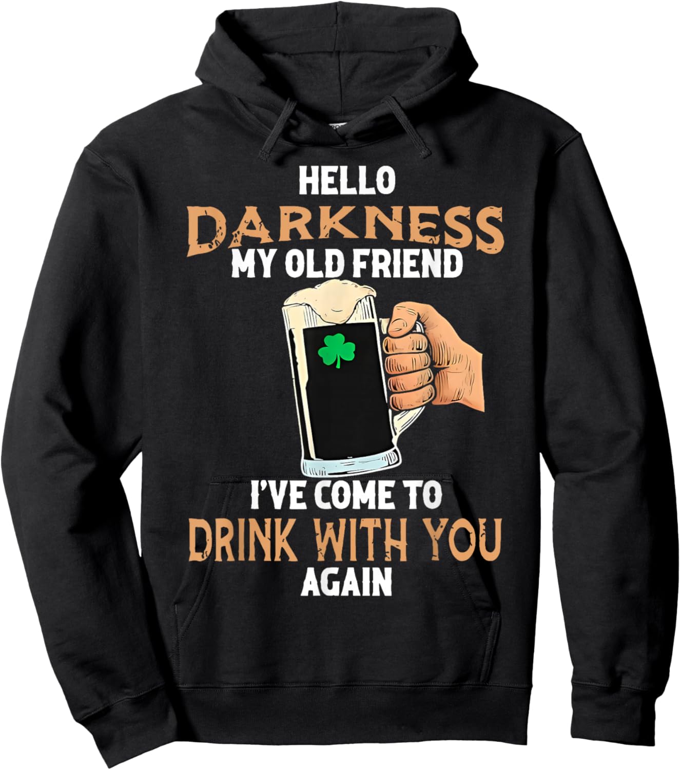 Hello Darkness My Old Friend Irish Drinking St Patricks Day T-Shirt - Hoodie | Black