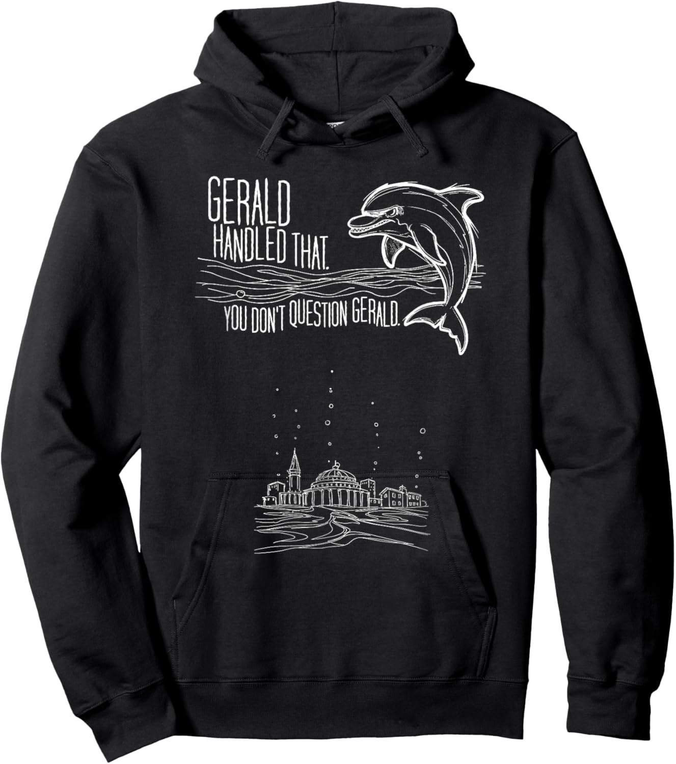You Don't question Gerald, The Dolphin Foreman. T-Shirt - Hoodie | Black
