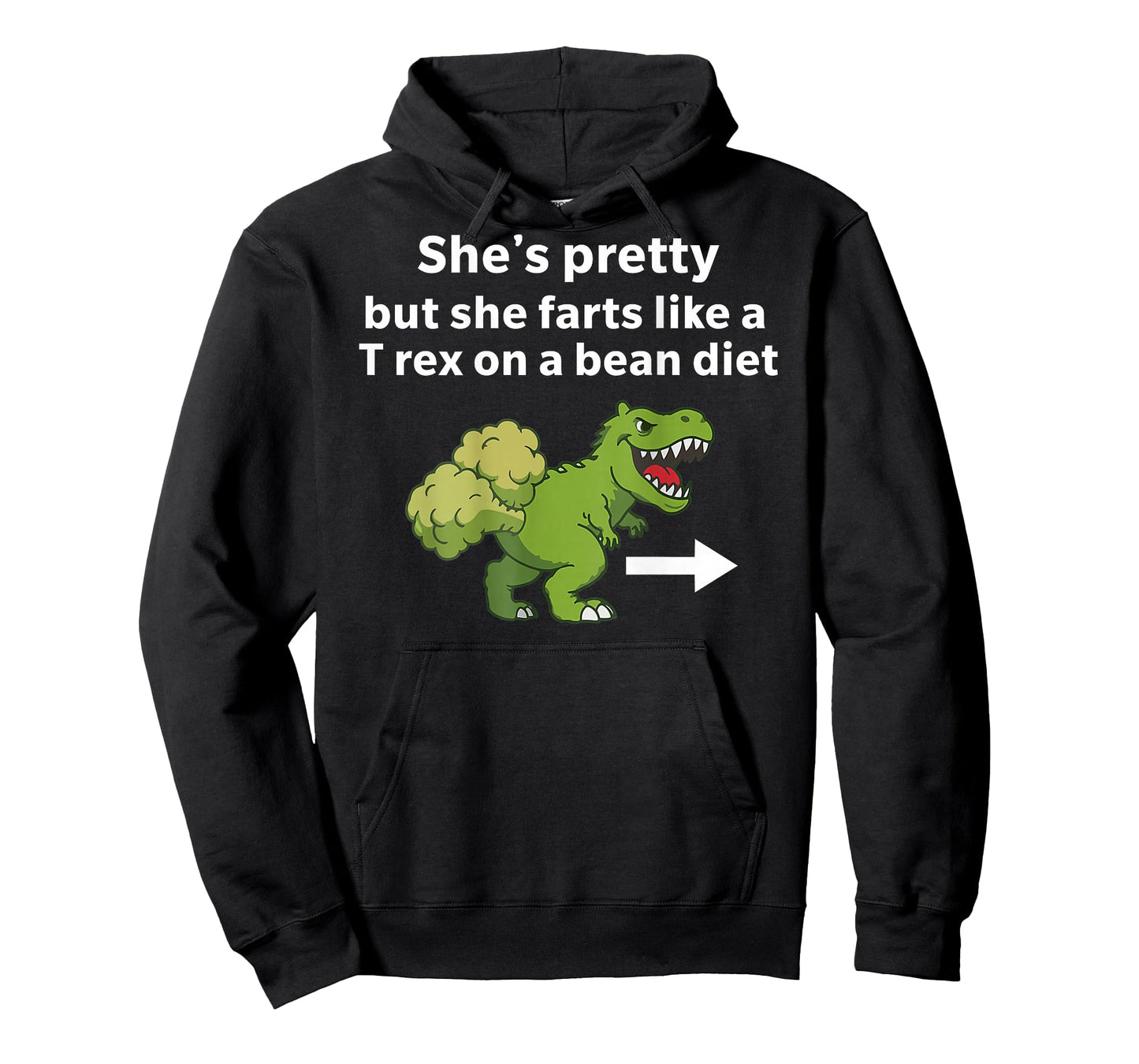 She’s Pretty But She Farts Like A T Rex On A Bean Diet T-Shirt