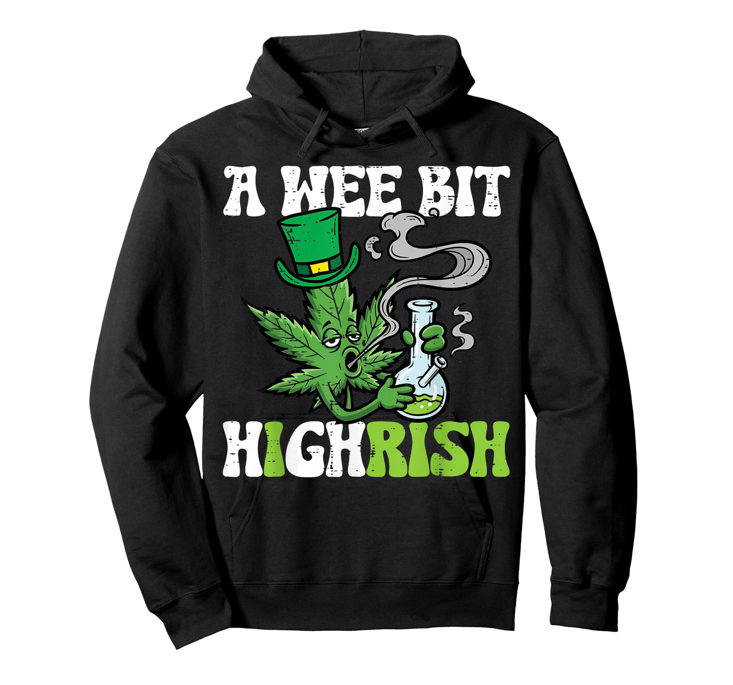 St Patricks Day Wee Bit Highrish Weed Saint Paddys Men Women T-Shirt - Hoodie | Black