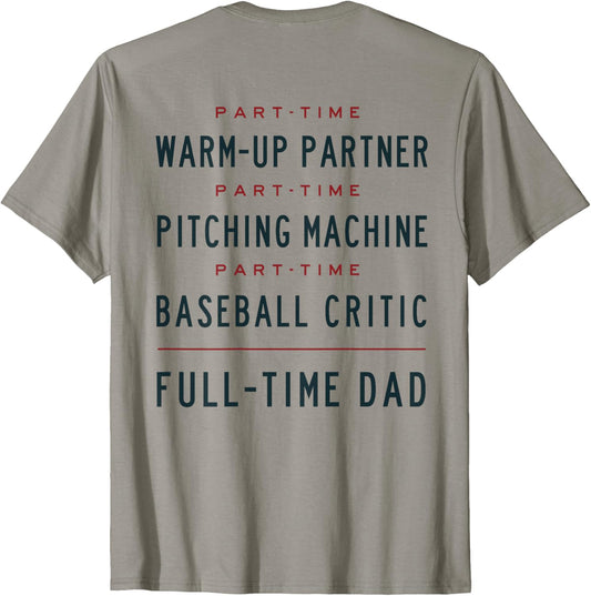 Part Time Warm Up Partner Pitching Baseball Full Time Dad T-Shirt
