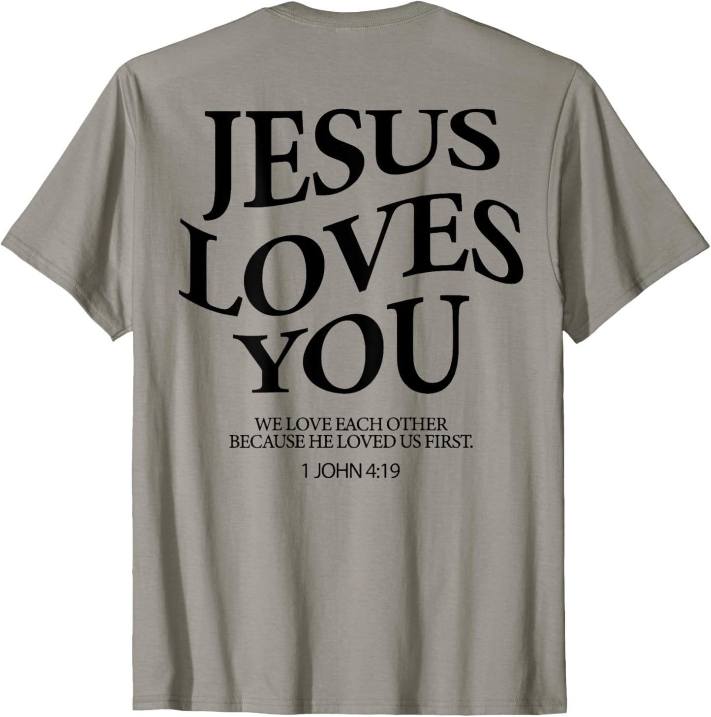 Jesus Loves You We Love Each Other (on back) T-Shirt