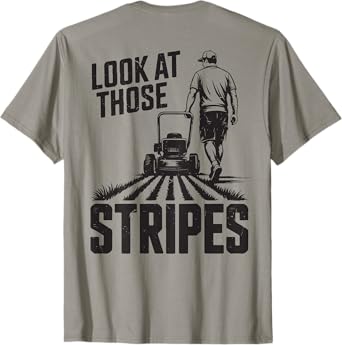 Look At Those Stripes Gardening Dad Husband Father Day Gift T-Shirt