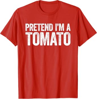 Pretend I'm A Tomato T-Shirt Matching Tomato Costume Shirt T-Shirt