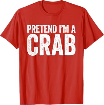 Pretend I'm A Crab Shirt Adult Kids Matching Crab Costume T-Shirt