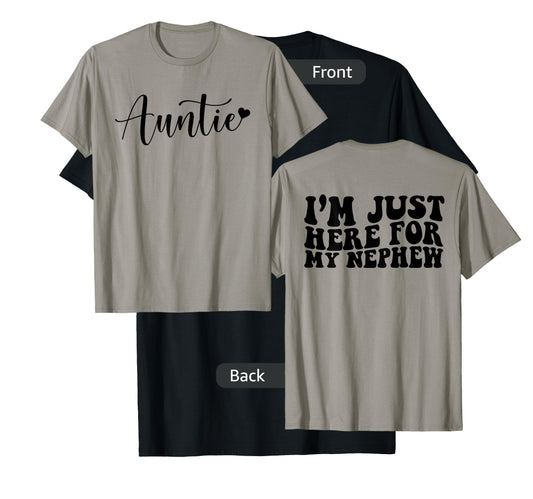 Auntie Heart I'm Just Here For My Nephew Funny Aunt Quote T-Shirt