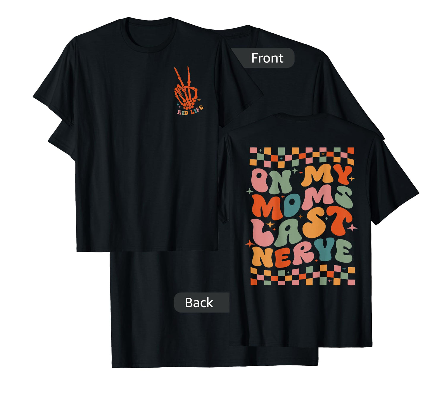 On My Moms Last Nerve Funny For Kids Boys Girls ( 2 Sided) T-Shirt