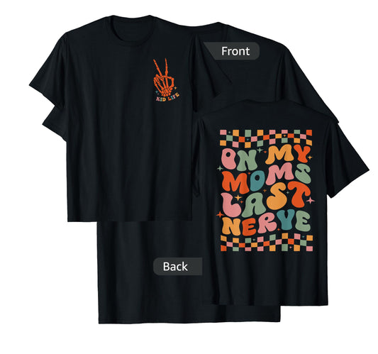 On My Moms Last Nerve Funny For Kids Boys Girls ( 2 Sided) T-Shirt