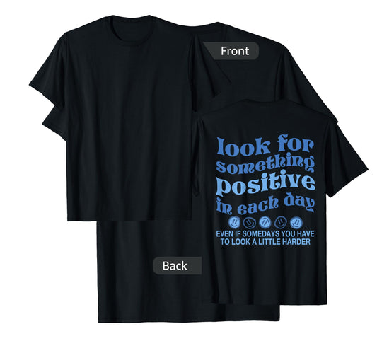 Look For Something Positive in Each Day Words On Back T-Shirt
