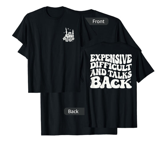 Expensive Difficult And Talks Back T-Shirt