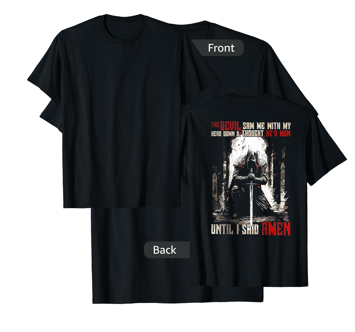 The Devil Saw Me with My Head Down and Thought (on back) T-Shirt