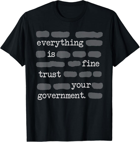 Everything is Fine Trust Your Government Men Women T-Shirt - T-Shirt | Black