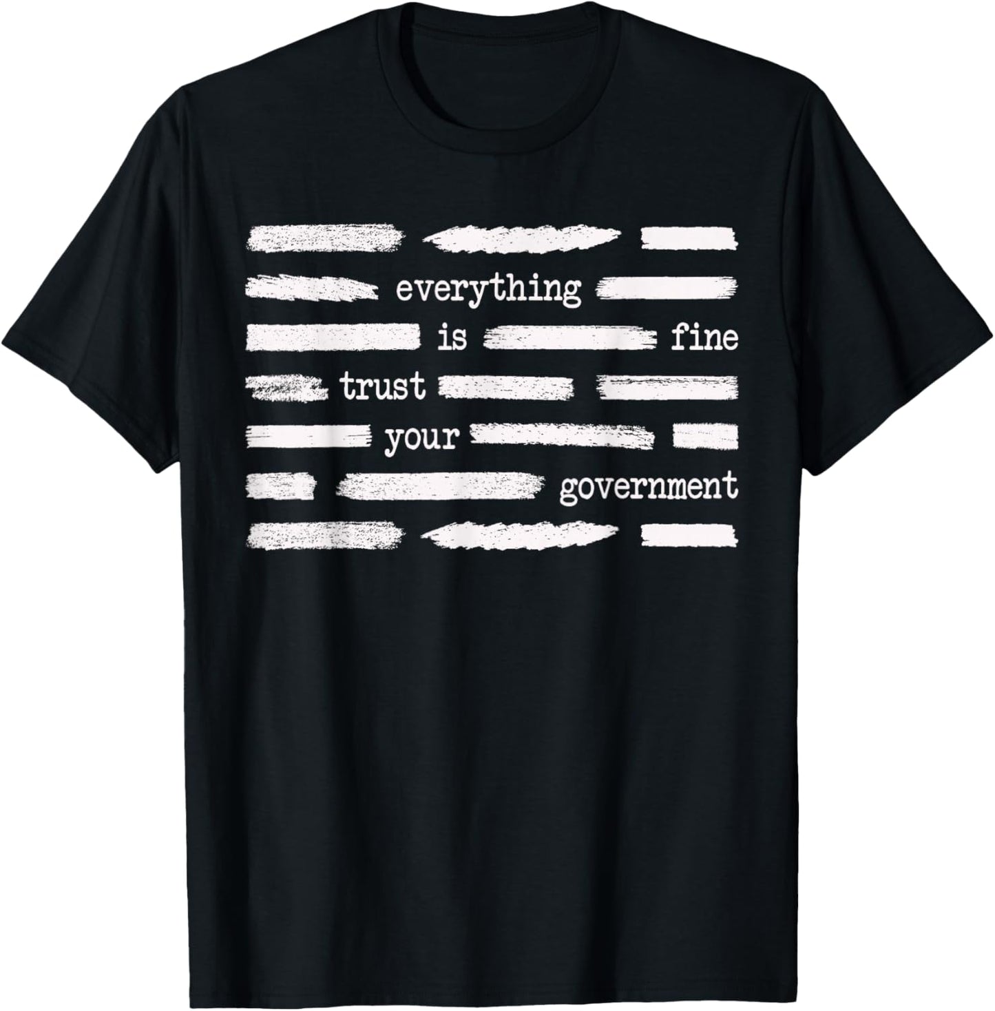 Everything is Fine Trust Your Government Funny Saying Quote T-Shirt - T-Shirt | Black