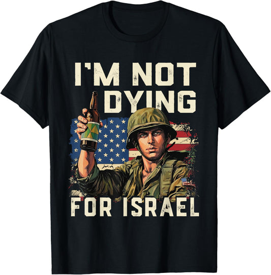 Im Not Dying for Israel Political USA Flag No Wars No Kings T-Shirt - T-Shirt | Black
